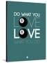 Do What You Love Love What You Do 4-NaxArt-Stretched Canvas