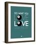 Do What You Love Love What You Do 4-NaxArt-Framed Art Print