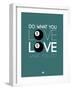 Do What You Love Love What You Do 4-NaxArt-Framed Art Print