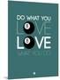 Do What You Love Love What You Do 4-NaxArt-Mounted Art Print