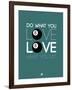 Do What You Love Love What You Do 4-NaxArt-Framed Art Print