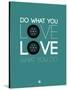 Do What You Love Love What You Do 5-NaxArt-Stretched Canvas