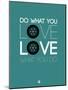 Do What You Love Love What You Do 5-NaxArt-Mounted Art Print