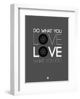 Do What You Love Love What You Do 6-NaxArt-Framed Art Print