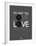 Do What You Love Love What You Do 6-NaxArt-Framed Art Print