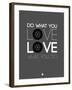 Do What You Love Love What You Do 6-NaxArt-Framed Art Print