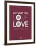 Do What You Love Love What You Do 7-NaxArt-Framed Art Print