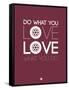 Do What You Love Love What You Do 7-NaxArt-Framed Stretched Canvas