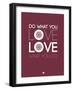Do What You Love Love What You Do 7-NaxArt-Framed Art Print