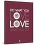 Do What You Love Love What You Do 7-NaxArt-Stretched Canvas