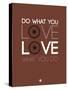 Do What You Love Love What You Do 8-NaxArt-Stretched Canvas