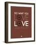 Do What You Love Love What You Do 8-NaxArt-Framed Art Print