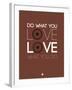 Do What You Love Love What You Do 8-NaxArt-Framed Art Print