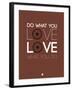 Do What You Love Love What You Do 8-NaxArt-Framed Art Print