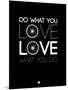 Do What You Love Love What You Do 9-NaxArt-Mounted Art Print