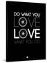 Do What You Love Love What You Do 9-NaxArt-Stretched Canvas