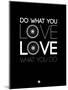 Do What You Love Love What You Do 9-NaxArt-Mounted Art Print