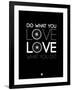 Do What You Love Love What You Do 9-NaxArt-Framed Art Print