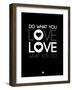 Do What You Love What You Do 1-NaxArt-Framed Art Print