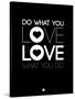 Do What You Love What You Do 1-NaxArt-Stretched Canvas