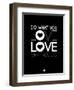 Do What You Love What You Do 1-NaxArt-Framed Art Print