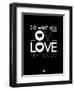 Do What You Love What You Do 1-NaxArt-Framed Art Print