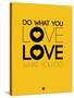 Do What You Love What You Do 2-NaxArt-Stretched Canvas