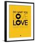 Do What You Love What You Do 2-NaxArt-Framed Art Print