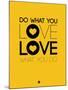 Do What You Love What You Do 2-NaxArt-Mounted Art Print