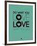 Do What You Love What You Do 3-NaxArt-Framed Art Print