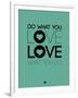 Do What You Love What You Do 3-NaxArt-Framed Art Print