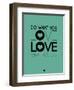 Do What You Love What You Do 3-NaxArt-Framed Premium Giclee Print