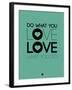 Do What You Love What You Do 3-NaxArt-Framed Art Print