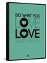 Do What You Love What You Do 3-NaxArt-Framed Stretched Canvas