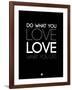 Do What You Love What You Do 5-NaxArt-Framed Art Print