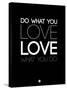 Do What You Love What You Do 5-NaxArt-Stretched Canvas