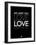 Do What You Love What You Do 5-NaxArt-Framed Art Print