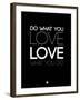 Do What You Love What You Do 5-NaxArt-Framed Art Print