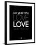 Do What You Love What You Do 5-NaxArt-Framed Art Print