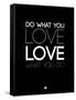 Do What You Love What You Do 5-NaxArt-Framed Stretched Canvas