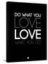 Do What You Love What You Do 5-NaxArt-Stretched Canvas