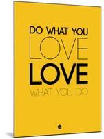 Do What You Love What You Do 6-NaxArt-Mounted Art Print