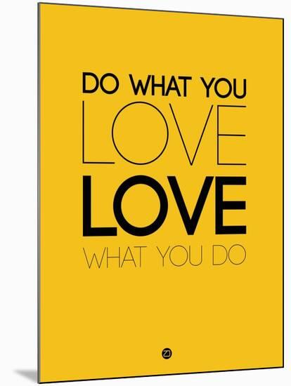 Do What You Love What You Do 6-NaxArt-Mounted Art Print