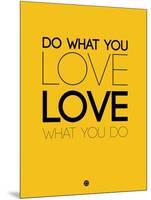 Do What You Love What You Do 6-NaxArt-Mounted Art Print