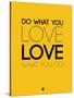 Do What You Love What You Do 6-NaxArt-Stretched Canvas