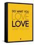 Do What You Love What You Do 6-NaxArt-Framed Stretched Canvas