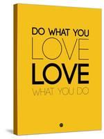Do What You Love What You Do 6-NaxArt-Stretched Canvas