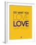 Do What You Love What You Do 6-NaxArt-Framed Art Print