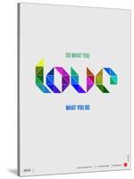 Do What You Love What You Do Poster-NaxArt-Stretched Canvas