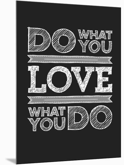 Do What You Love-null-Mounted Art Print